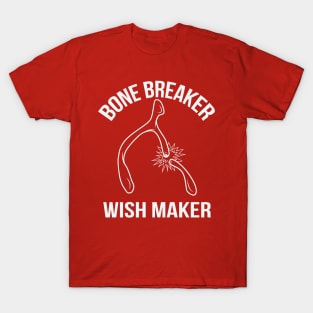 Bone Breaker Wish Maker Holiday Dinner Wishbone T-Shirt